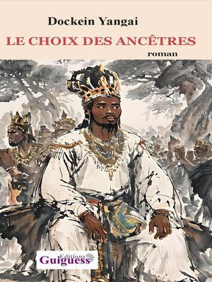 cover image of LE CHOIX DES ANCÊTRES